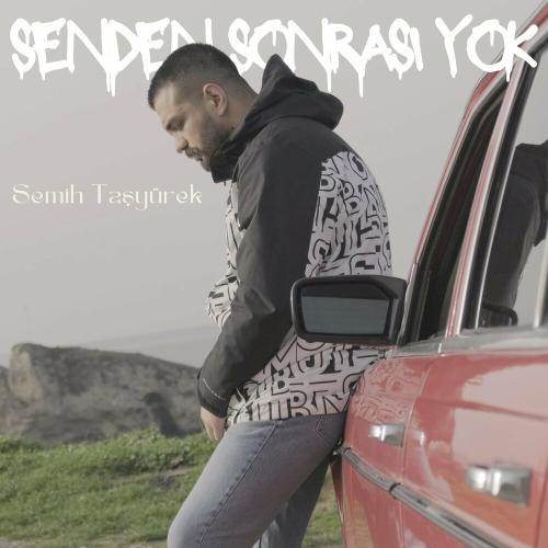 Senden Sonrası Yok - Semih Taşyürek