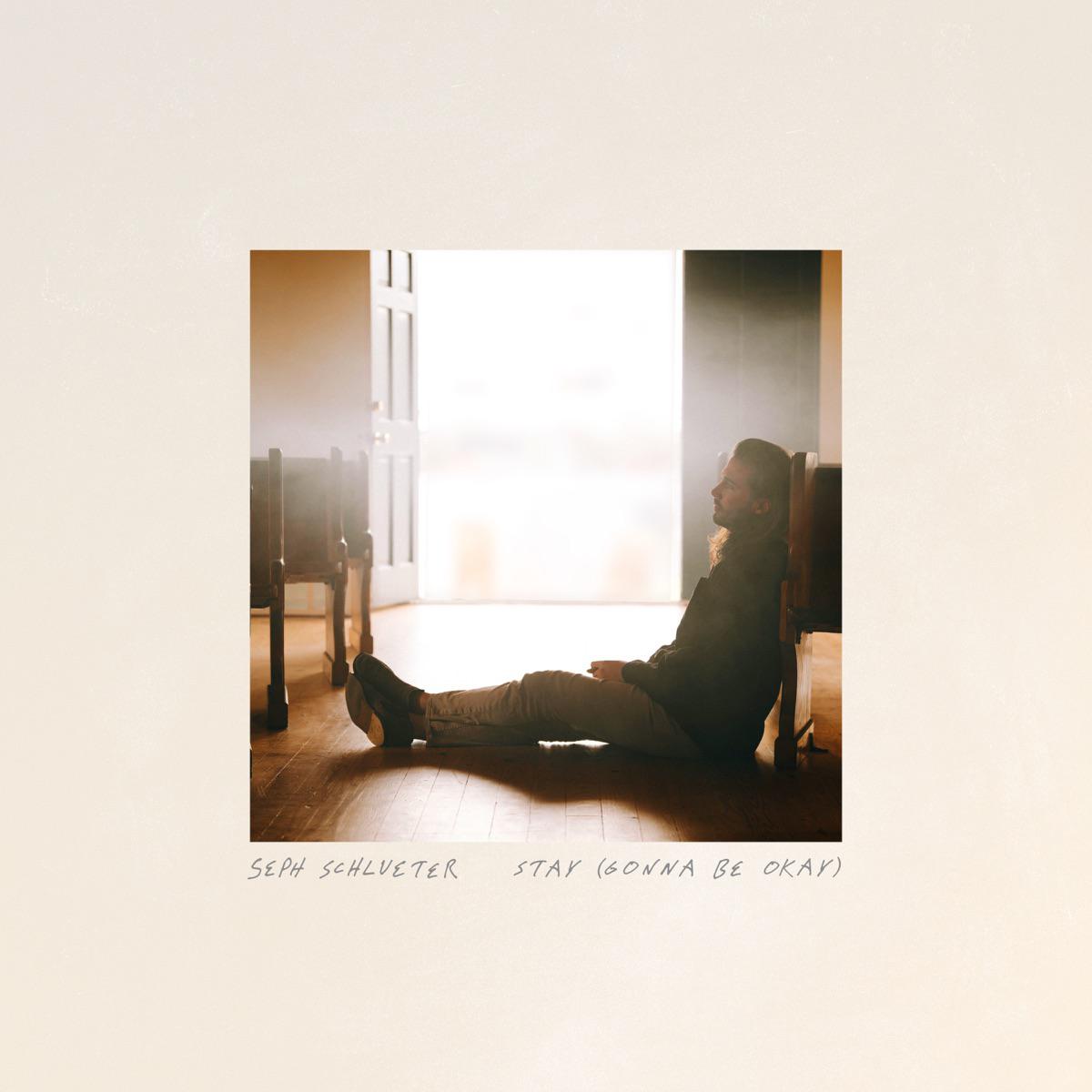 Stay (Gonna Be Okay) - Seph Schlueter