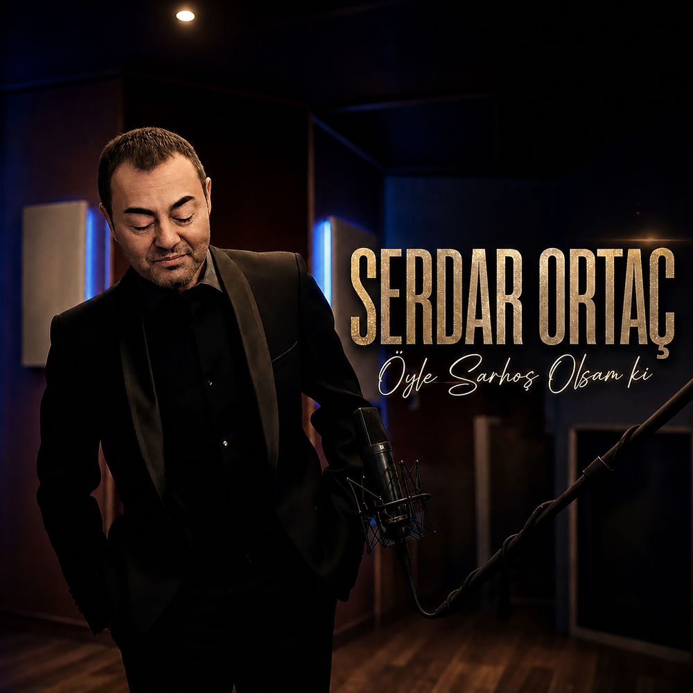 Öyle Sarhoş Olsam Ki - Serdar Ortaç