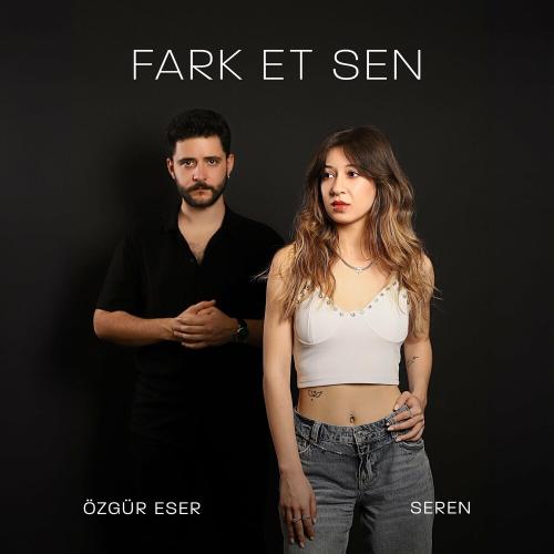 Fark Et Sen - Seren & Özgür Eser