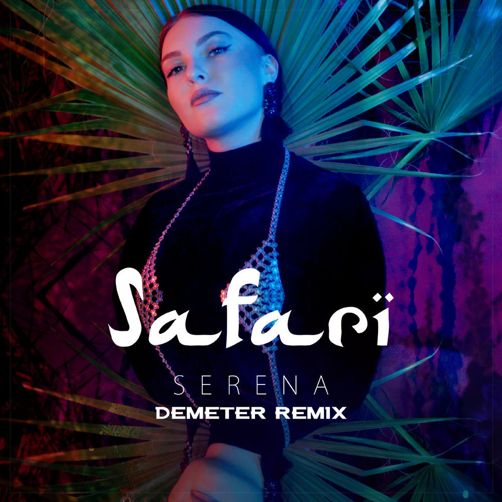 Safari (Demeter Remix) (Feat. Demeter) - Serena feat. Demeter