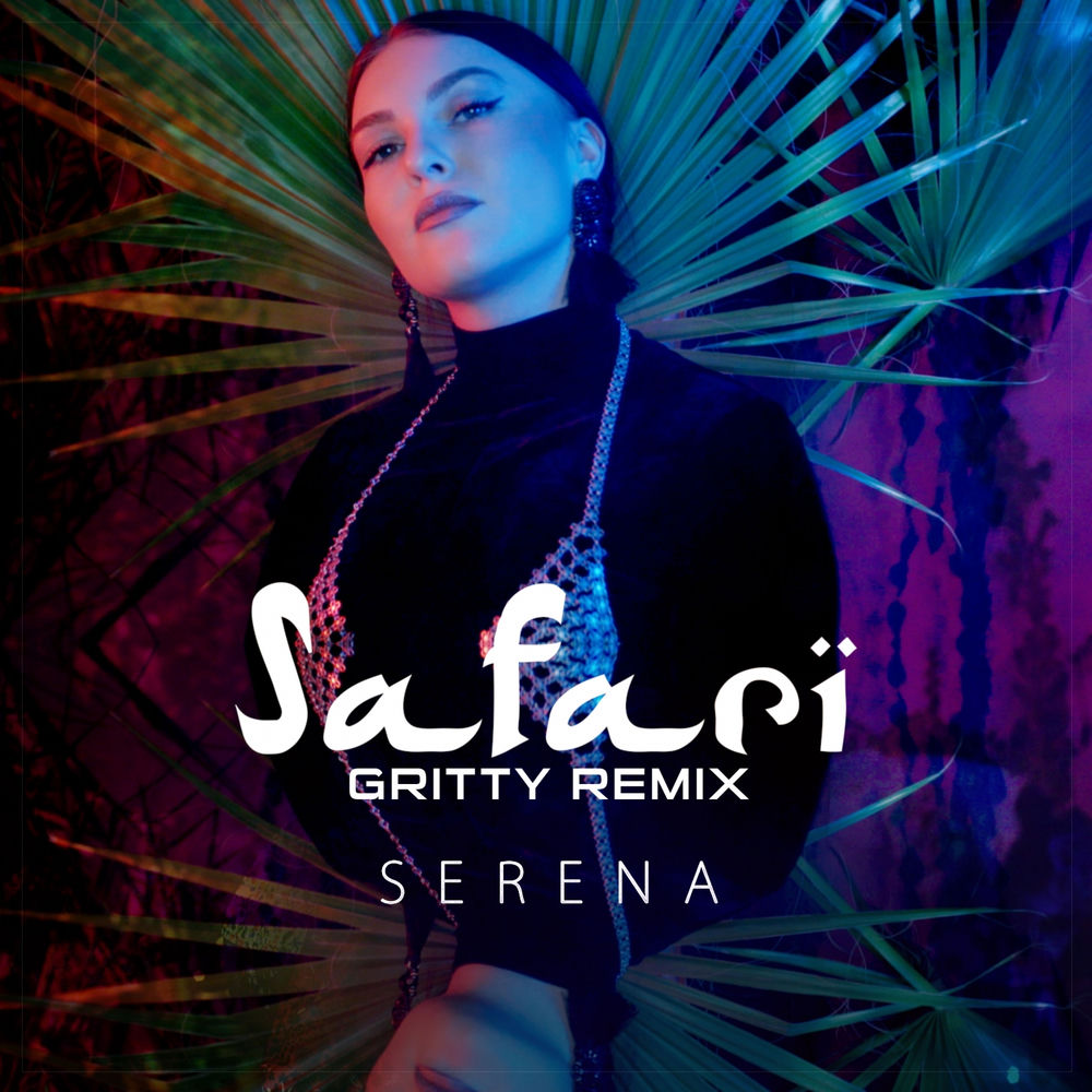 Safari (Gritty Remix) (Feat. Gritty) - Serena feat. Gritty