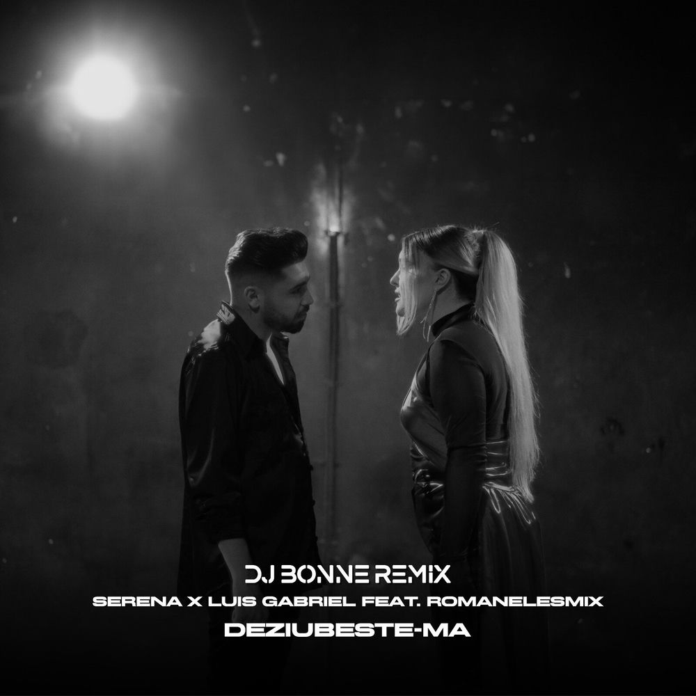 Deziubeste-ma (Dj Bonne Remix) (Feat. Romanelesmix & Dj Bonne) - Serena & Luis Gabriel feat. RoMANELEsMIX & DJ Bonne