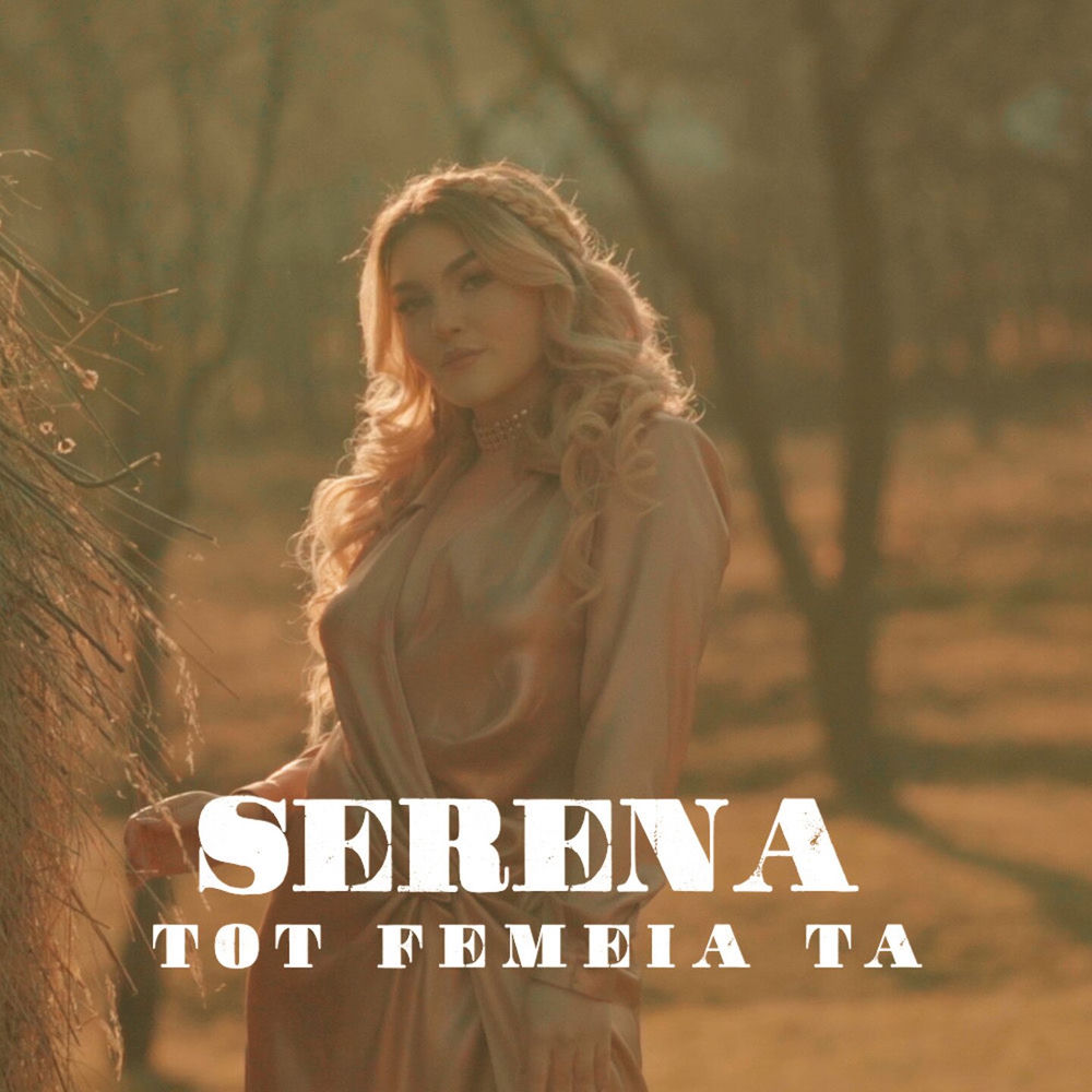 Tot Femeia Ta - Serena