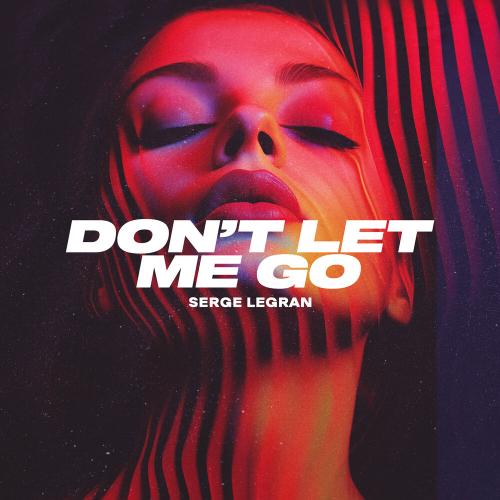 Don't Let Me Go - Serge Legran