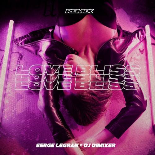 Serge Legran feat. DJ DimixeR - Love Bliss (Remix)