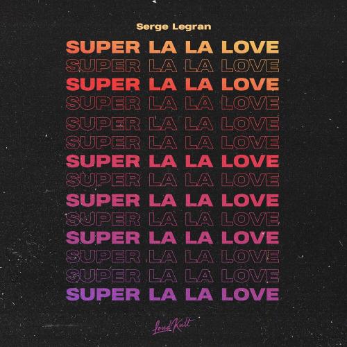 Super La La Love - Serge Legran