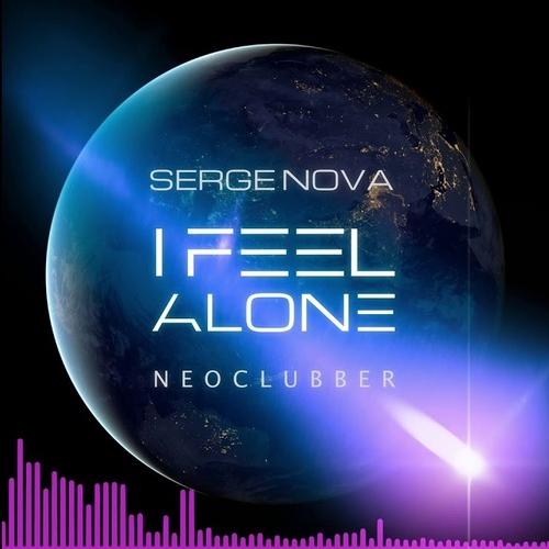 I Feel Alone - Serge Nova & Neoclubber