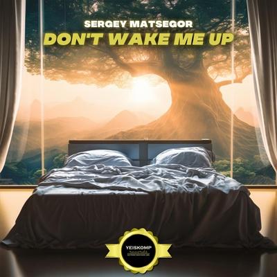 Sergey Matsegor - Don't Wake Me Up