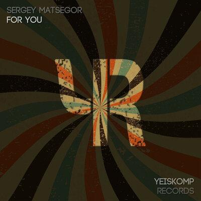 Sergey Matsegor - For You (Original Mix)