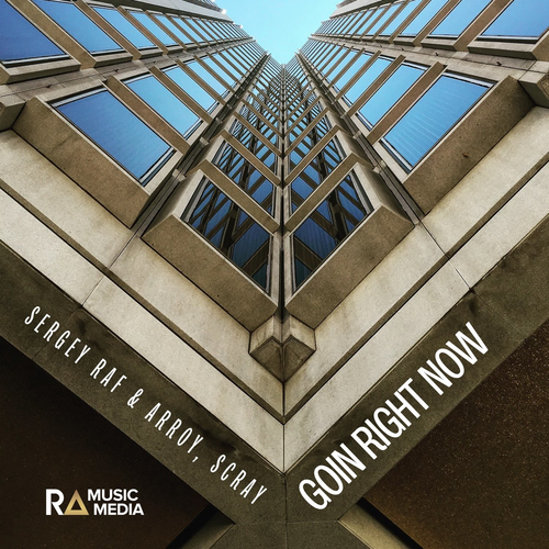 Sergey Raf & Arroy & SCRAY - Goin Right Now