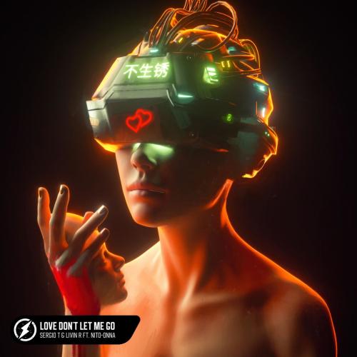 Sergio T. & Livin R & Nito-Onna - Love Don't Let Me Go