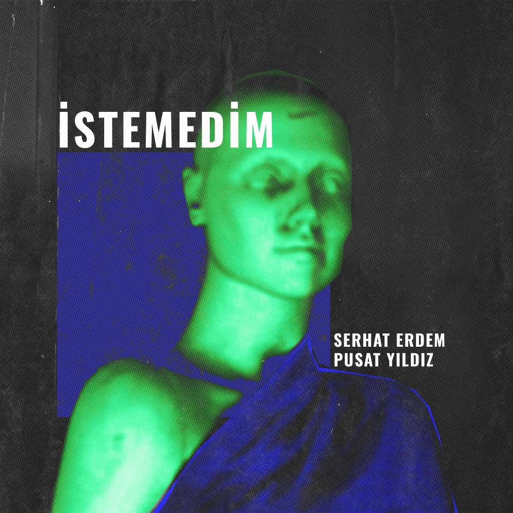 istemedim - Serhat Erdem & Pusat Yıldız