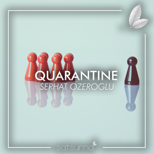 Serhat Ozeroglu - Quarantine