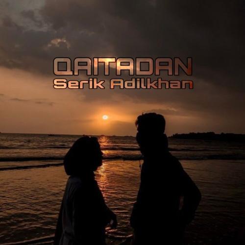 Serik Adilkhan - Qaitadan