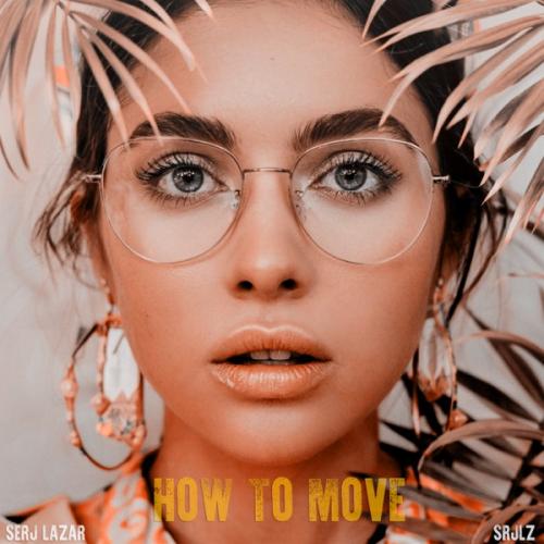Serj Lazar & srjlz - How To Move