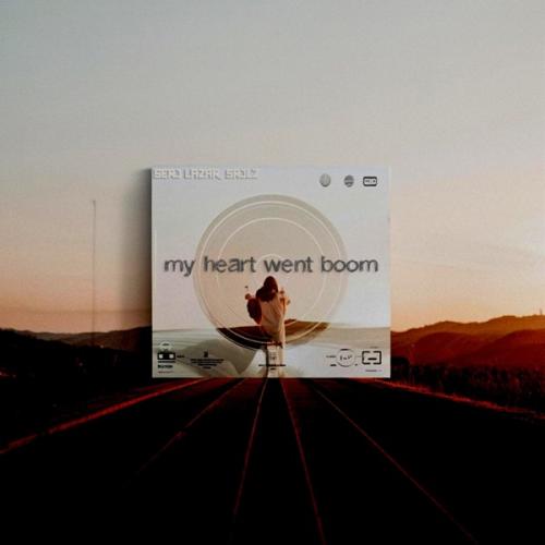 Serj Lazar & srjlz - my heart went boom