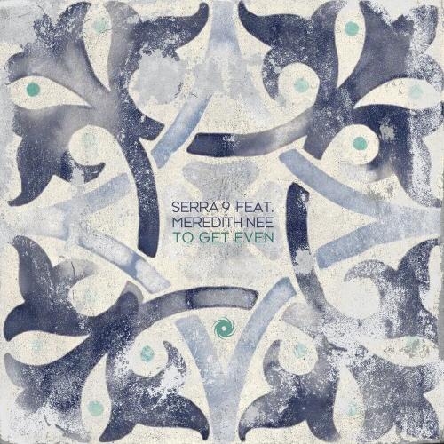 Serra 9 feat. Meredith Nee - To Get Even (Sunlight Project Remix)