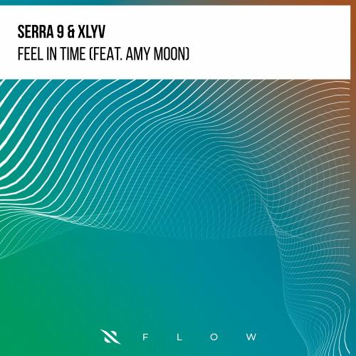 Serra 9, Xlyv & Amy Moon - Feel In Time
