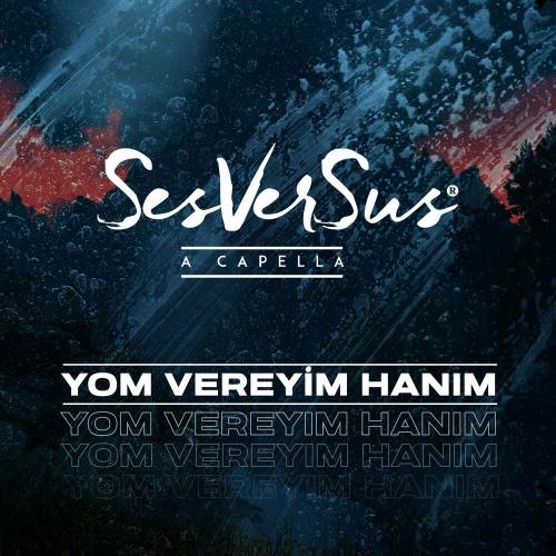 SesVerSus A Capella - Yom Vereyim Hanım