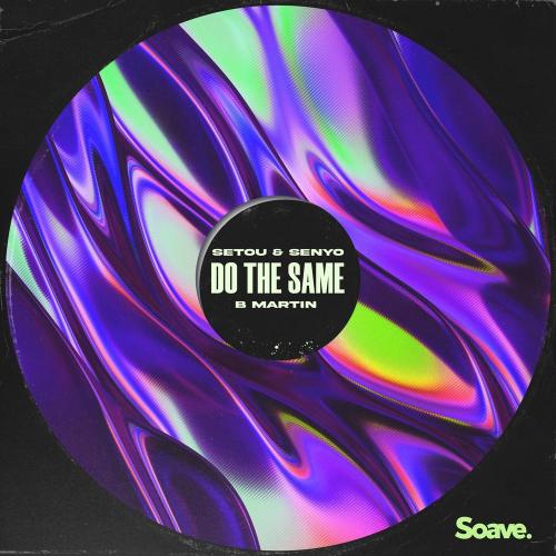 Setou & Senyo feat. B Martin - Do The Same