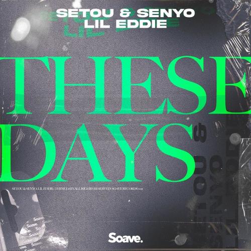 Setou x Senyo feat. Lil Eddie - These Days
