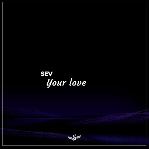 Sev - your love