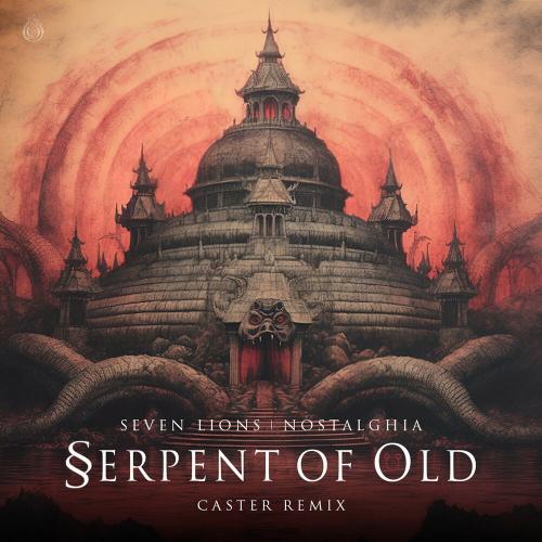 Seven Lions feat. Nostalghia - Serpent Of Old (Caster Remix)