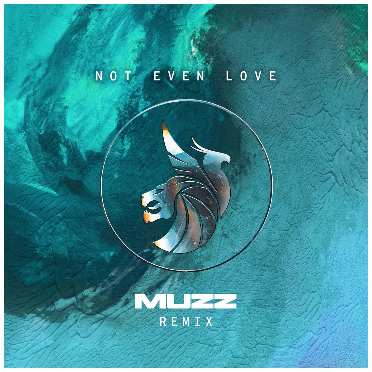 Not Even Love (MUZZ Remix) - Seven Lions, ILLENIUM & MUZZ