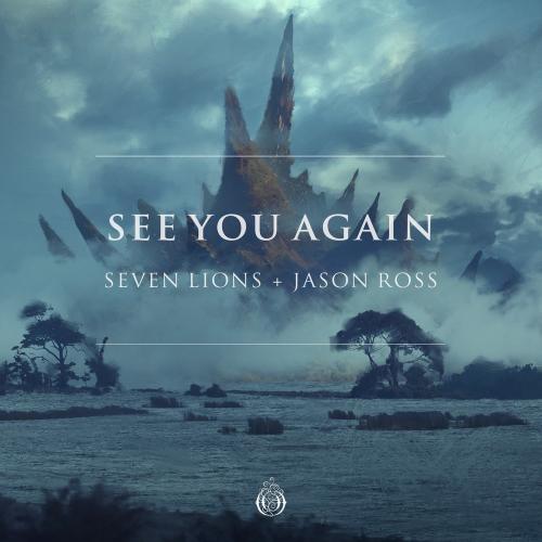 Seven Lions & Jason Ross feat. Fiora - See You Again