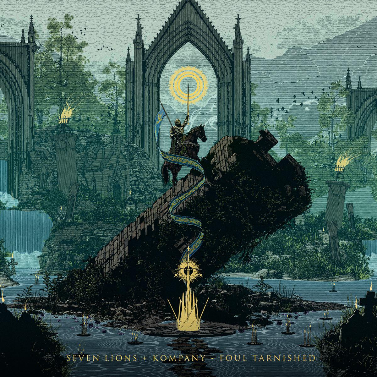 Foul Tarnished - Seven Lions & Kompany