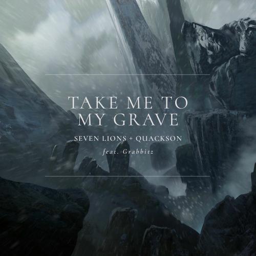 Seven Lions, Quackson & Grabbitz - Take Me To My Grave