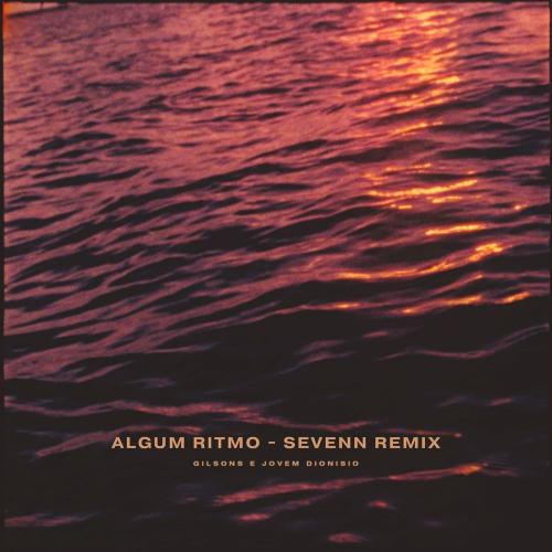 Sevenn feat. Gilsons & Jovem Dionisio - Algum Ritmo (Remix)