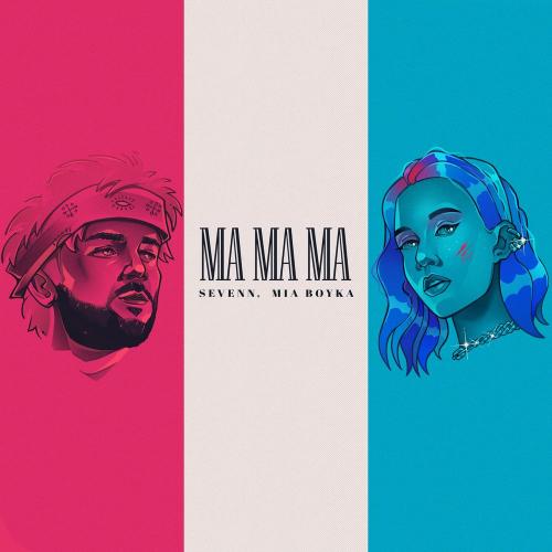 Sevenn & Mia Boyka - Ma Ma Ma