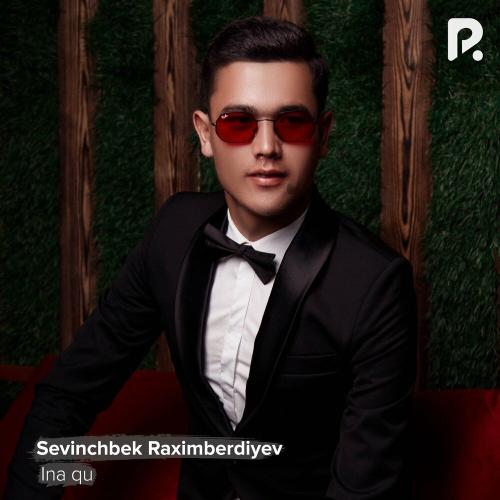 Sevinchbek Raximberdiyev - Ina qu
