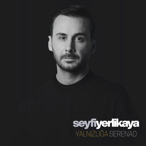 Seyfi Yerlikaya - Yalnızlığa Serenad