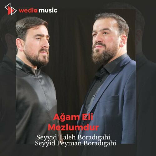 Seyyid Taleh Boradigahi & Seyyid Peyman Boradigahi - Ağam Eli Mezlumdur