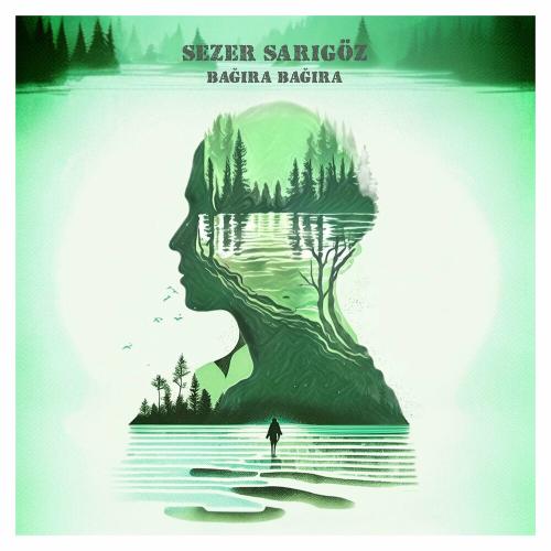 Sezer Sarıgöz - Bağıra Bağıra