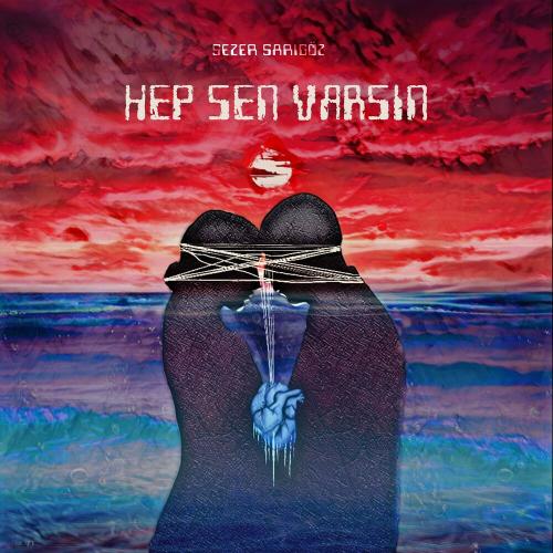 Sezer Sarıgöz - Hep Sen Varsın