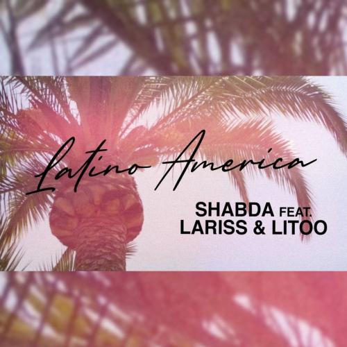 Shabda feat. Lariss, Litoo - Latino America