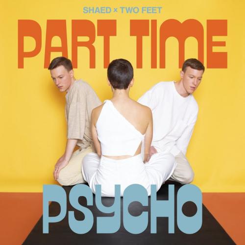 Shaed feat. Two Feet - Part Time Psycho
