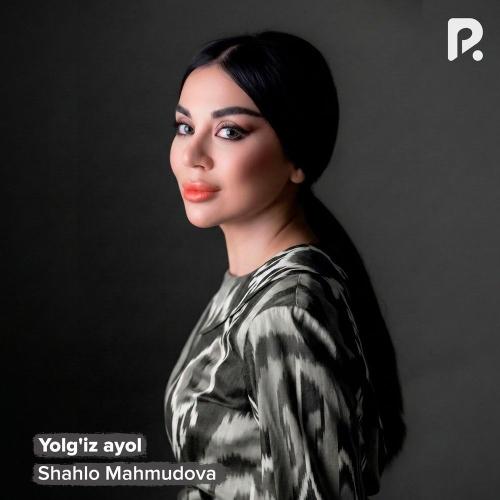 Shahlo Mahmudova - Yolg'iz Ayol