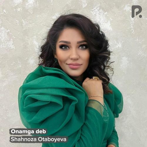 Onamga Deb - Shahnoza Otaboyeva