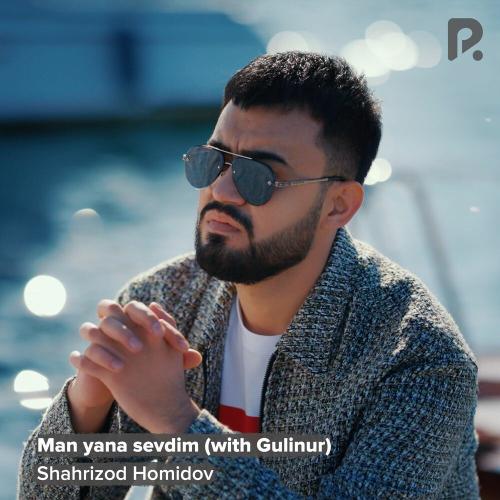 Shahrizod Homidov & Gulinur - Man Yana Sevdim