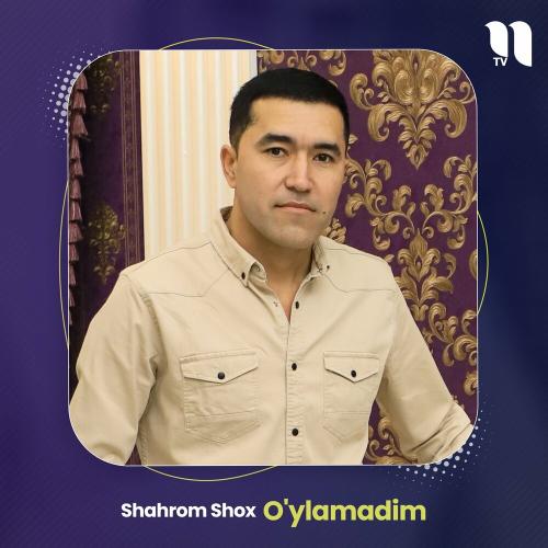 Shahrom Shox - O'ylamadim