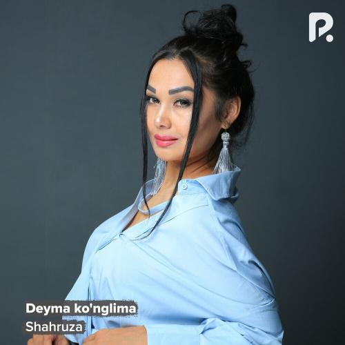 Deyma Ko'nglima - Shahruza