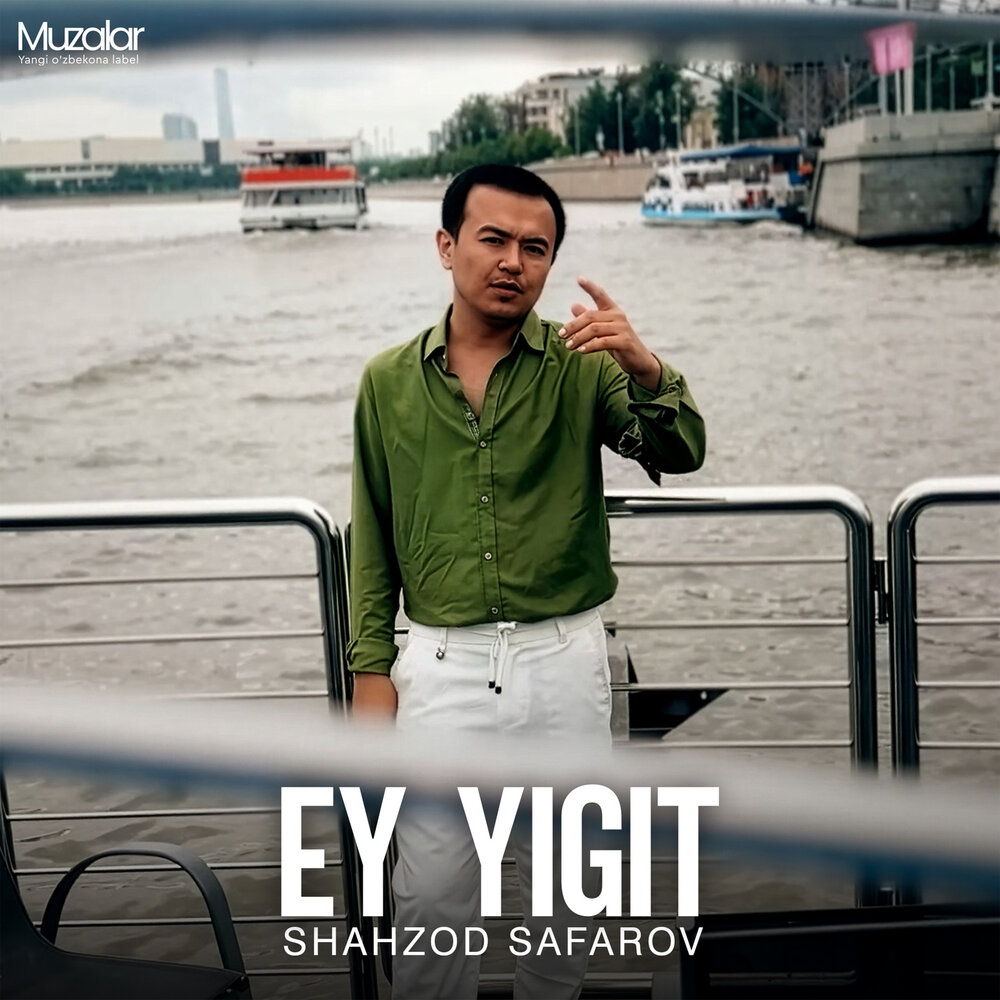 Ey Yigit - Shahzod Safarov
