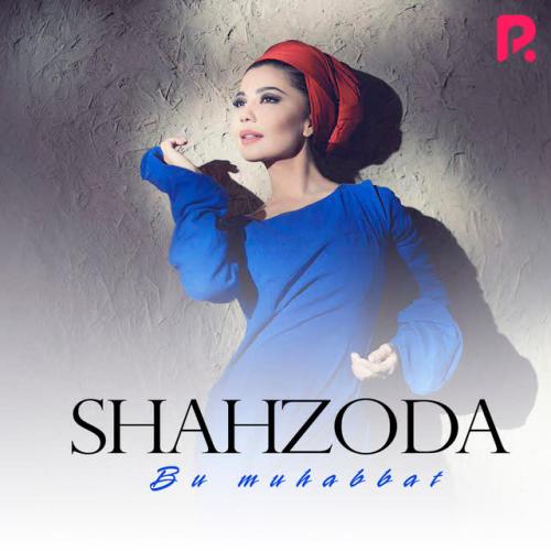 Shoshma - Shahzoda, Shohruhxon