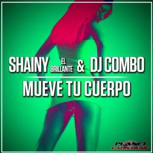 Shainy El Brillante ,DJ Combo - Mueve Tu Cuerpo (Radio Edit)
