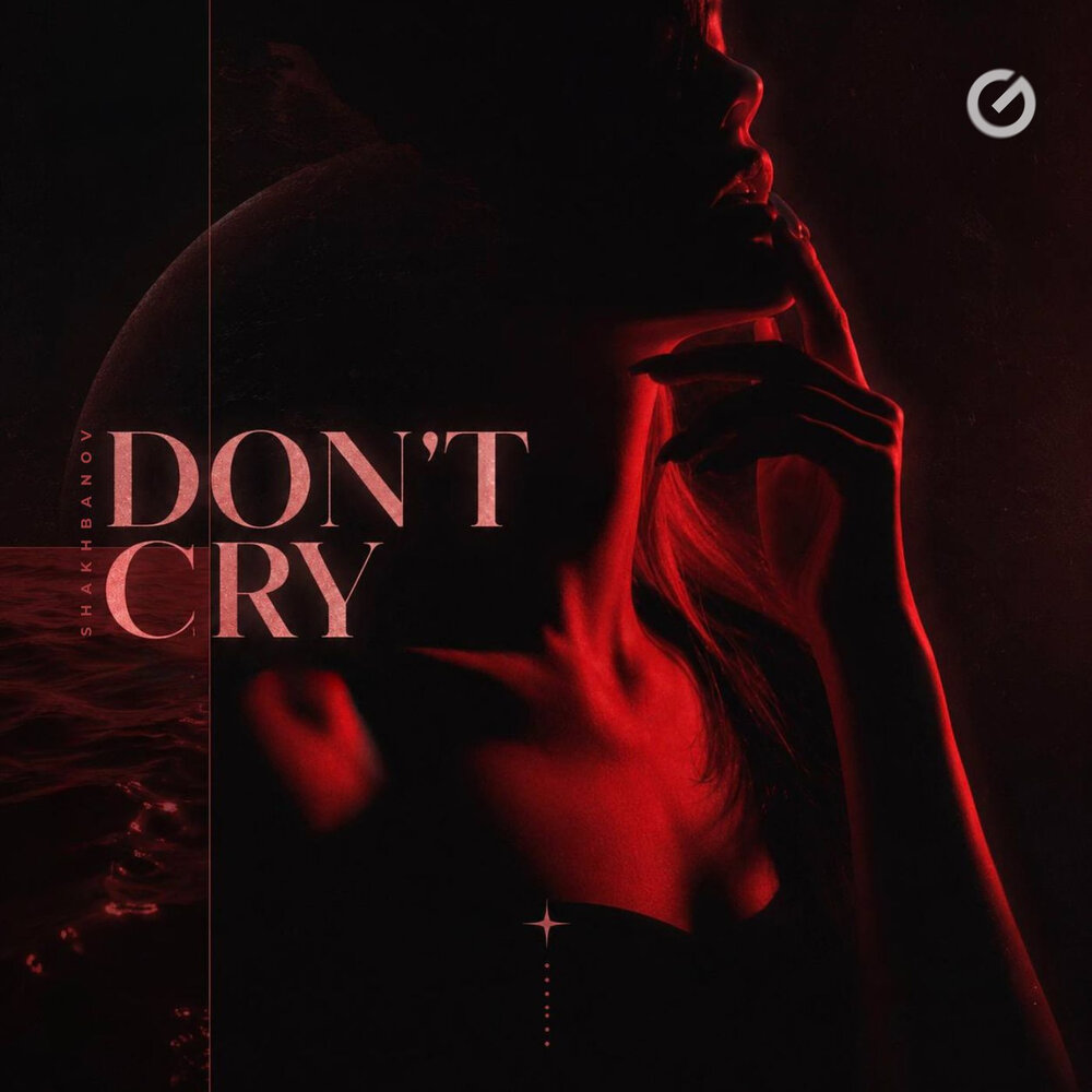 Don't Cry - Shakhbanov